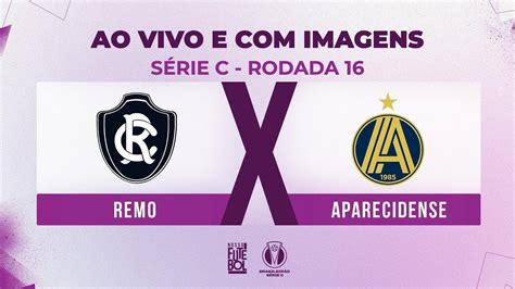 Ao Vivo E Imagens Remo X Aparecidense Rodada S Rie C