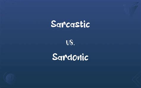 Sarcastic vs. Sardonic: What’s the Difference?