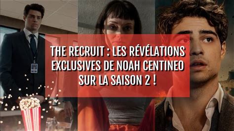 The Recruit Les R V Lations Exclusives De Noah Centineo Sur La Saison