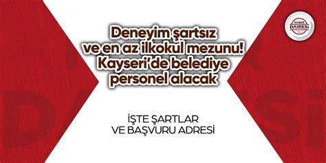 Deneyim Arts Z Ve En Az Ilkokul Mezunu Kayseride Belediye Personel