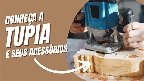 Tupia E Seus Acess Rios Curso De Marcenaria Aula Youtube