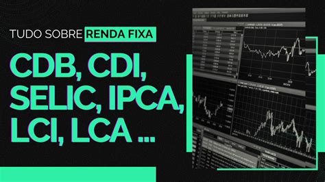 Guia Completo de Renda Fixa 2024 O que é CDB CDI SELIC LCA LCI LC