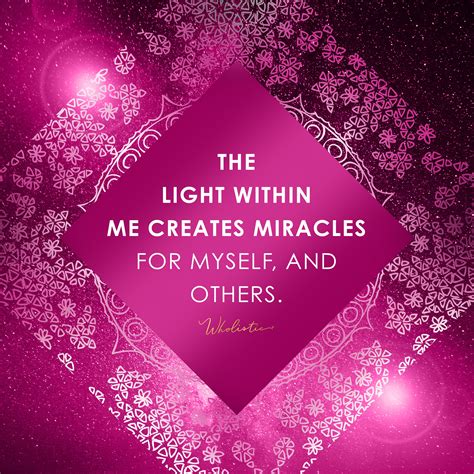 Quote The Light Within Me Creates Miracles For Myself And For Others