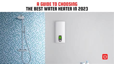 A Guide to Choosing the Best Water Heater in 2023 – eOURmart.com