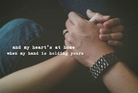 And My Hearts At Home When My Hand Is Holding Yours Quote Hand