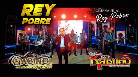 Rey Pobre Ft Gabino Y Su Banda Chica Ra L Garc A Y Su Grupo Kabildo