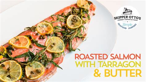 How To Cook Roasted Salmon With Tarragon And Butter Recipe Youtube