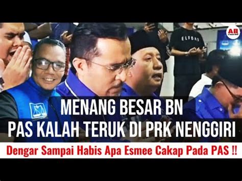 Menang Besar BN PAS Kalah Teruk Di PRK Nenggiri YouTube