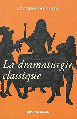 La Dramaturgie Classique En France De Jacques Scherer