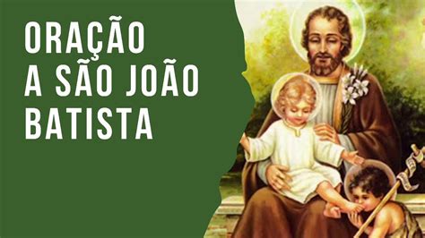 Oração a São João Batista para alcançar uma graça YouTube