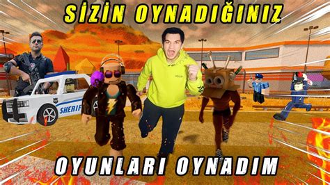 ROBLOXTA SİZİN OYNADIĞINIZ OYUNLARI OYNADIM YouTube