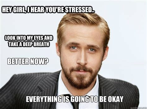 Inspiring Ryan Gosling Memes Quickmeme