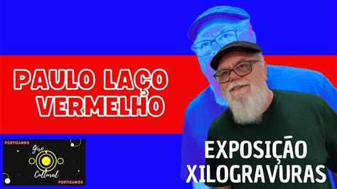 AS CORES DO VERMELHO EXPOSIÇÃO DE XILOGRAVURAS DE PAULO LENÇO