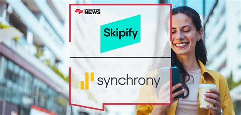 Skipify And Synchrony Enter Into Strategic Partnership To Simplify And