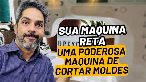 Transforme sua máquina reta em uma poderosa maquina de cortar moldes em