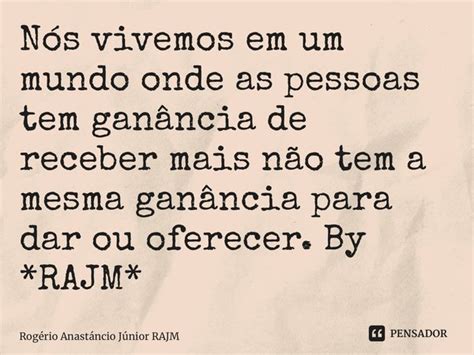 Nós vivemos em um mundo onde as Rogério Anastáncio Júnior Pensador