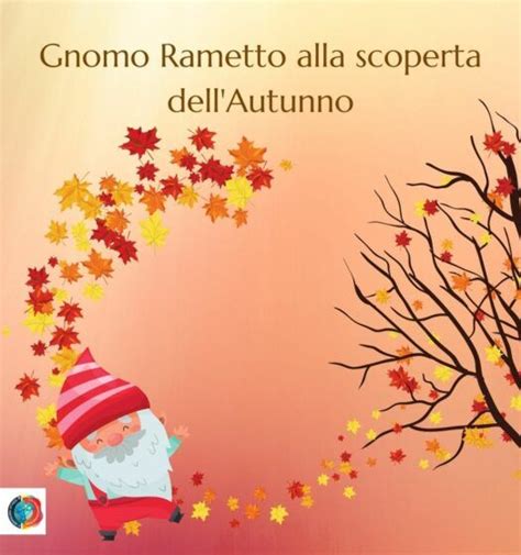 Gnomo Rametto Alla Scoperta Dell Autunno Innovazione Infanzia Gnomi