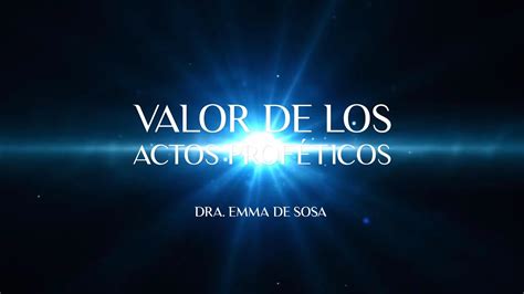 Dra Emma de Sosa El Valor de los Actos Proféticos YouTube