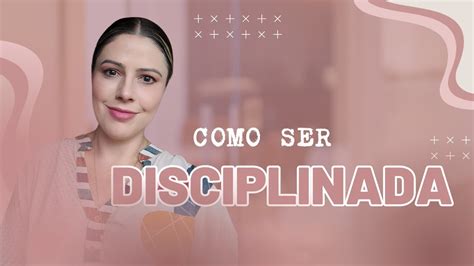 Live Como Ser Disciplinada Youtube