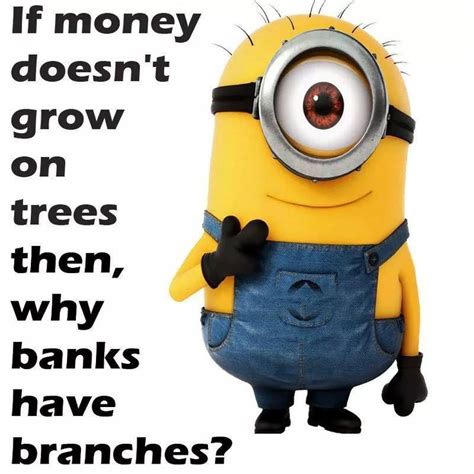 If Money Doesn T Grow On Trees Then Why Banks Have Branches Funny