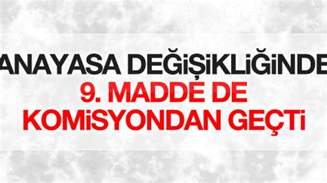 Anayasa değişiklik teklifinin 9 maddesi kabul edildi