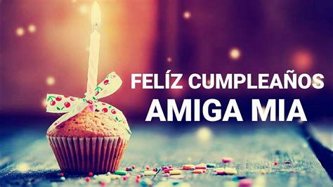 🎉🎂 FelÍz CumpleaÑos Amiga Mia Estado Para Whatsapp Youtube