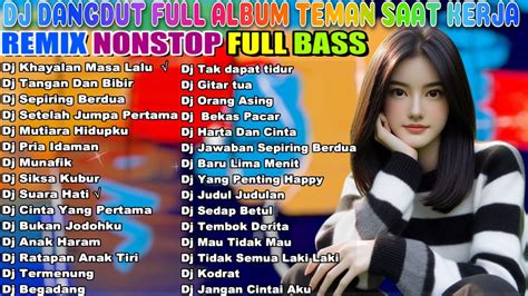 DJ DANGDUT NOSTALGIA 80 90AN PALING MANTAP MUSIKNYA FULL HOUSE MIX