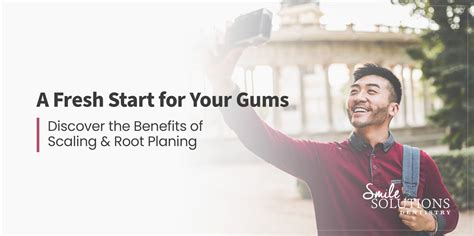 Benefits Of Scaling And Root Planing Smile Solutions Dentistry