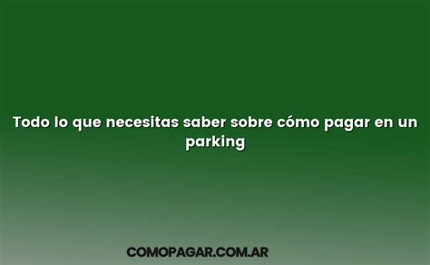 Todo lo que necesitas saber sobre cómo pagar en un parking Cómo Pagar