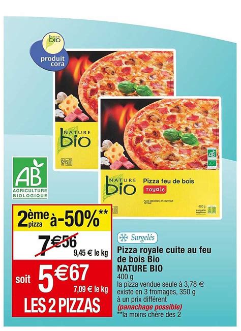 Promo Pizza Royale Cuite Au Feu De Bois Bio Nature Bio Chez Cora