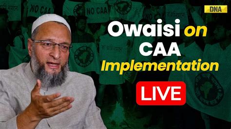 Owaisi Live On CAA AIMIM Chief Asaduddin Owaisi S First Reaction After