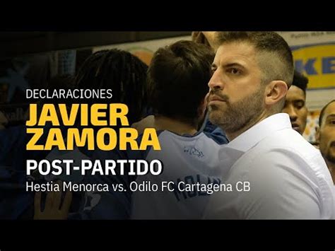 Javier Zamora Declaraciones Hestia Menorca Vs Odilo Fc Cartagena Cb