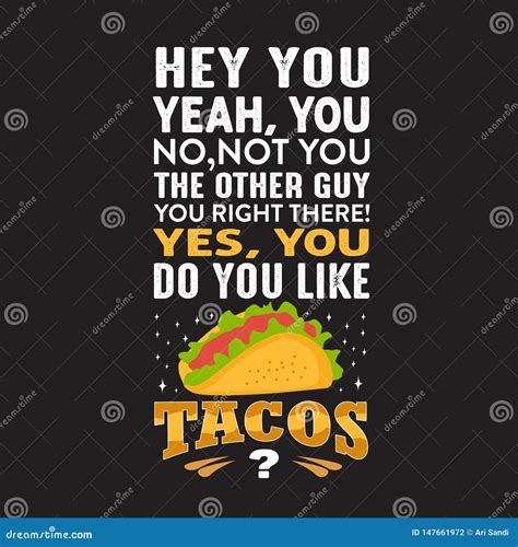 Funny Taco Quote And Saying Good For Your Print Collection Stock