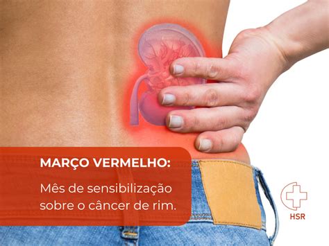 Março Vermelho mês de sensibilização sobre o câncer de rim Hospital