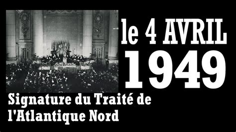 Signature du Traité de l Atlantique Nord le 4 avril 1949 à Washington