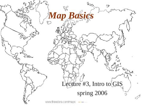 PPT Map Basics Lecture 3 Intro To GIS Spring 2006 Topics Map