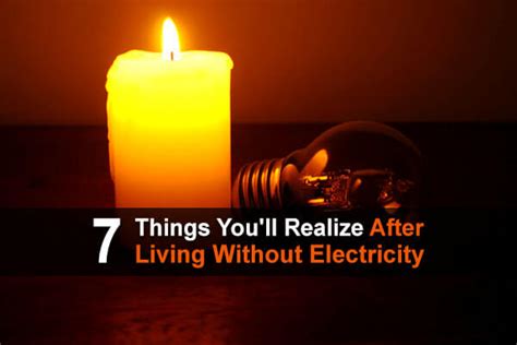 7 Things Youll Realize After Living Without Electricity