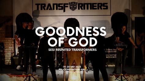 Lagu Goodnes Of God Sesi Reunited Transformers YouTube