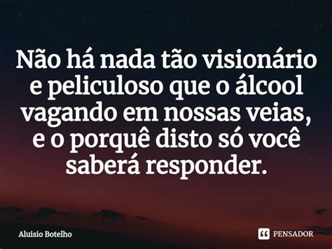 ⁠não Há Nada Tão Visionário E Aluisio Botelho Pensador