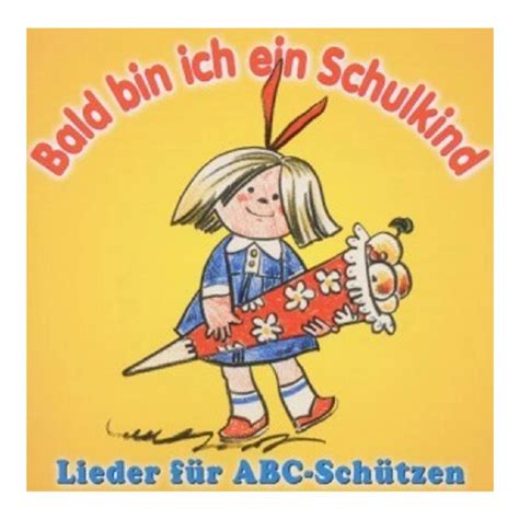 Bald Bin Ich Ein Schulkind Lieder F R Abc Sch Tz Cd Sk