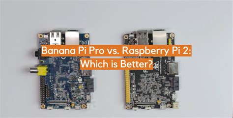 Banana Pi Pro Vs Raspberry Pi Which Is Better Electronicshacks