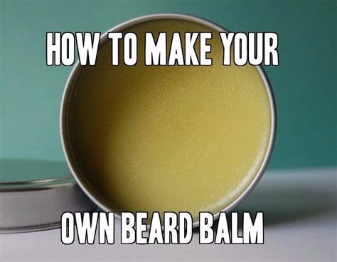 Diy Beard Balm How To Make It At Home In 5 Easy Steps