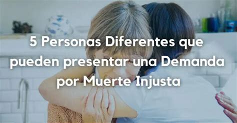 5 Personas Que Pueden Presentar Una Demanda Por Muerte Injusta En