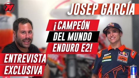 Hablamos Con Josep Garc A Campe N Del Mundo Enduro E Youtube