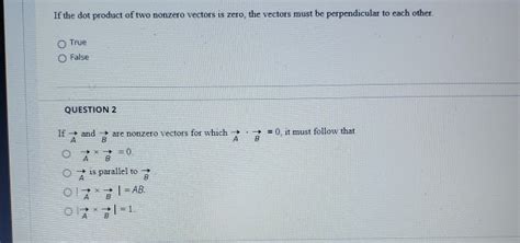 Solved If The Dot Product Of Two Nonzero Vectors Is Zero