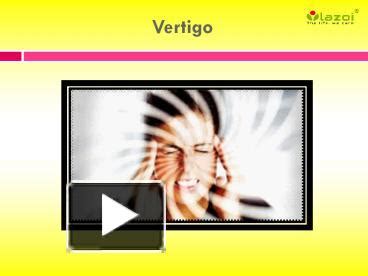 Ppt Vertigo Causes Symptoms Diagnosis And Treatment