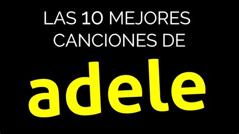 Las 10 Mejores Canciones De Adele Youtube