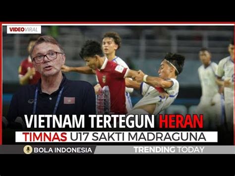 Pujian Datang Silir Berganti Usai Timnas U Belum Terkalahkan Youtube