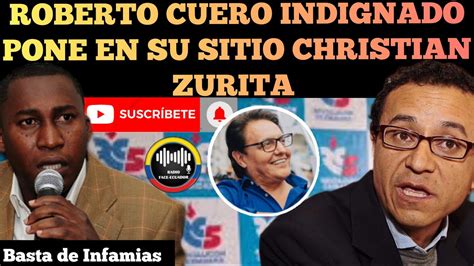 ROBERTO CUERO INDIGNADO LO PONE EN SU LUGAR A CHRISTIAN ZURITA Y SUS