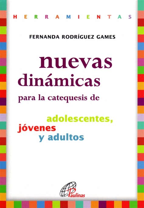 Nuevas Din Micas Para La Catequesis De Adolescentes J Venes Y Adultos